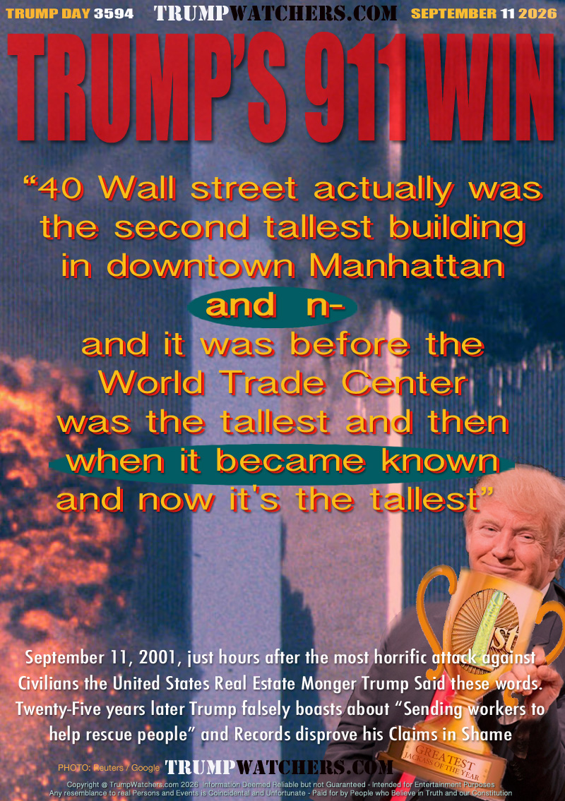 “40 Wall street actually was
the second tallest building
in downtown Manhattan
and  n- 
and it was before the
World Trade Center
was the tallest and then
when it became known
and now it's the tallest” 

September 11, 2001, just hours after the most horrific attack against
Civilians the United States Real Estate Monger Trump Said these words.
Twenty-Five years later Trump falsely boasts about “Sending workers to
help rescue people” and Records disprove his Claims in Shame